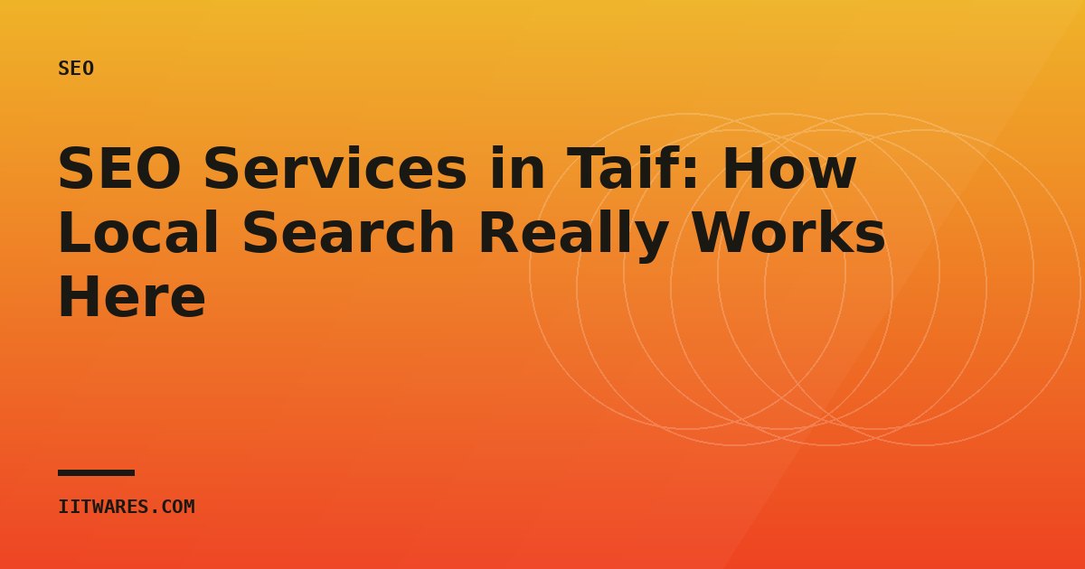 SEO Services in Taif: How Local Search Really Works Here