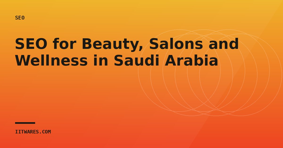SEO for Beauty, Salons and Wellness in Saudi Arabia