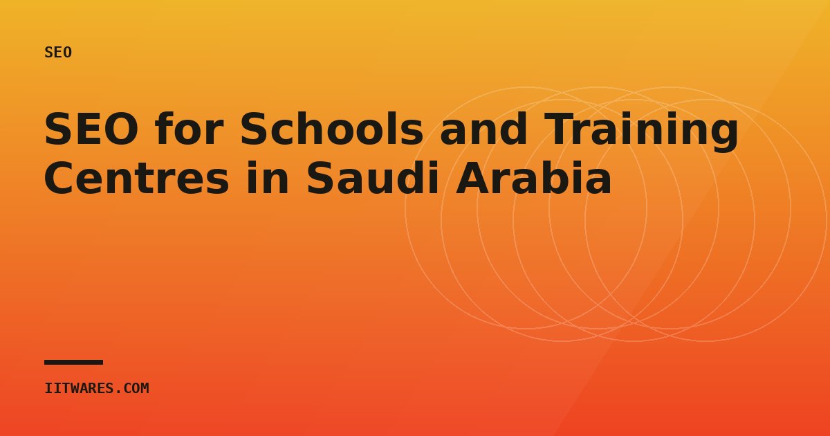 SEO for Schools and Training Centres in Saudi Arabia