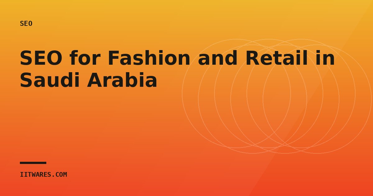 SEO for Fashion and Retail in Saudi Arabia
