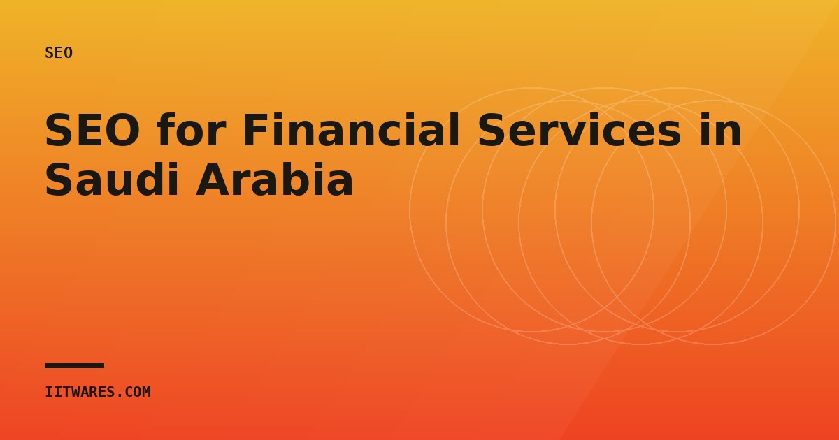 SEO for Financial Services in Saudi Arabia