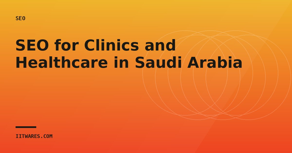SEO for Clinics and Healthcare in Saudi Arabia