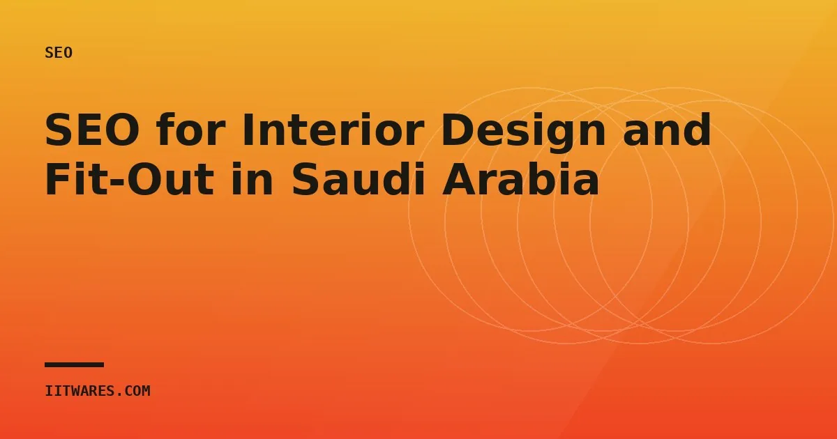 SEO for Interior Design and Fit-Out in Saudi Arabia