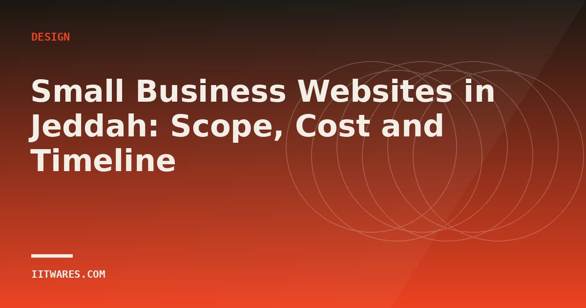 Small Business Websites in Jeddah: Scope, Cost and Timeline