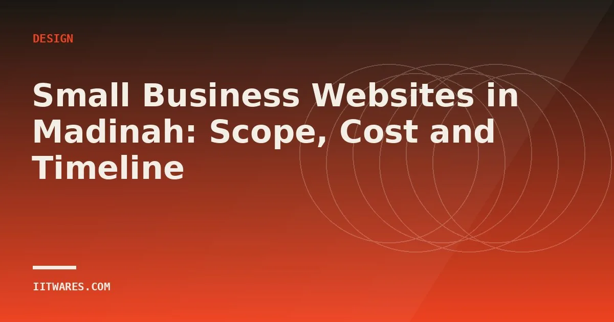 Small Business Websites in Madinah: Scope, Cost and Timeline