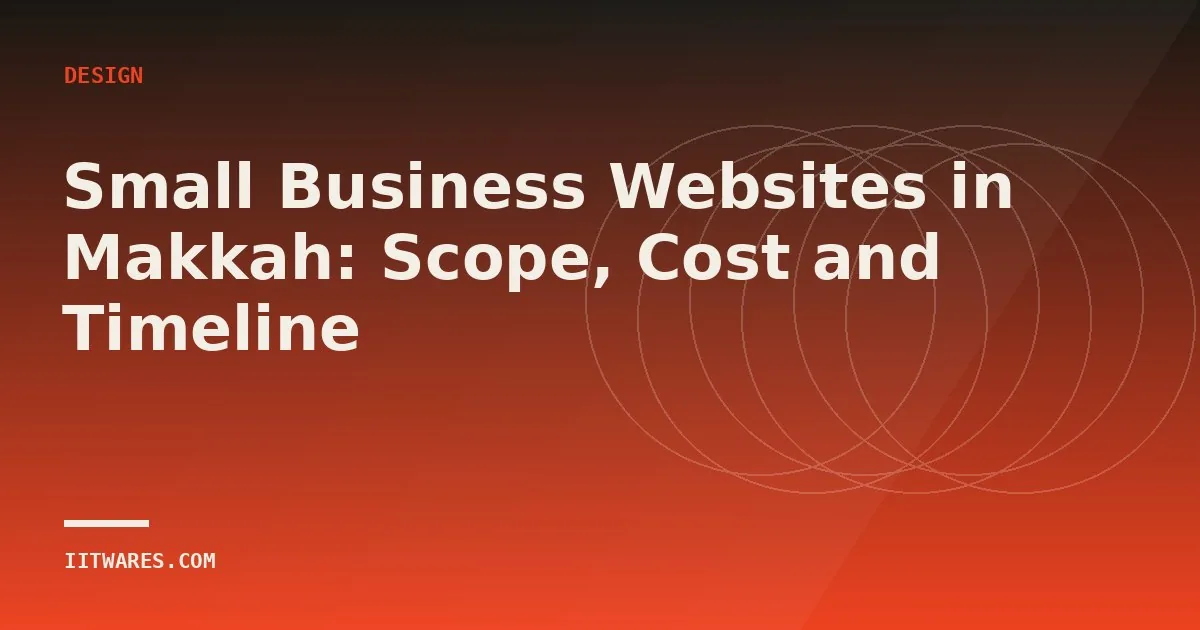 Small Business Websites in Makkah: Scope, Cost and Timeline