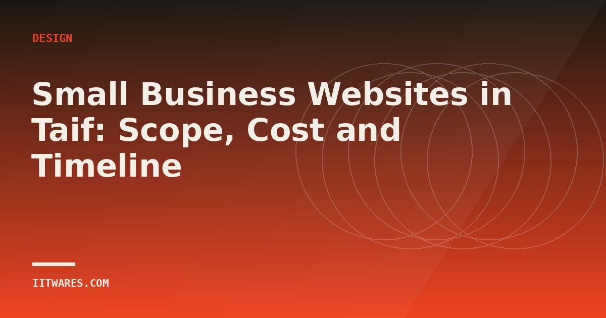 Small Business Websites in Taif: Scope, Cost and Timeline