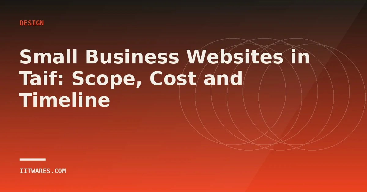 Small Business Websites in Taif: Scope, Cost and Timeline