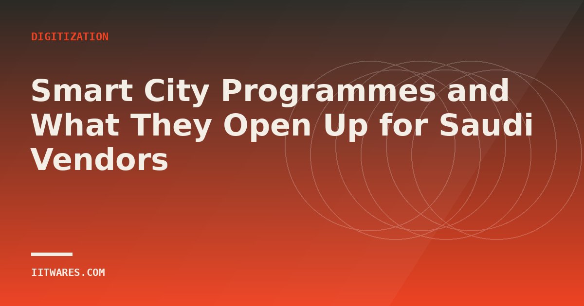 Smart City Programmes and What They Open Up for Saudi Vendors