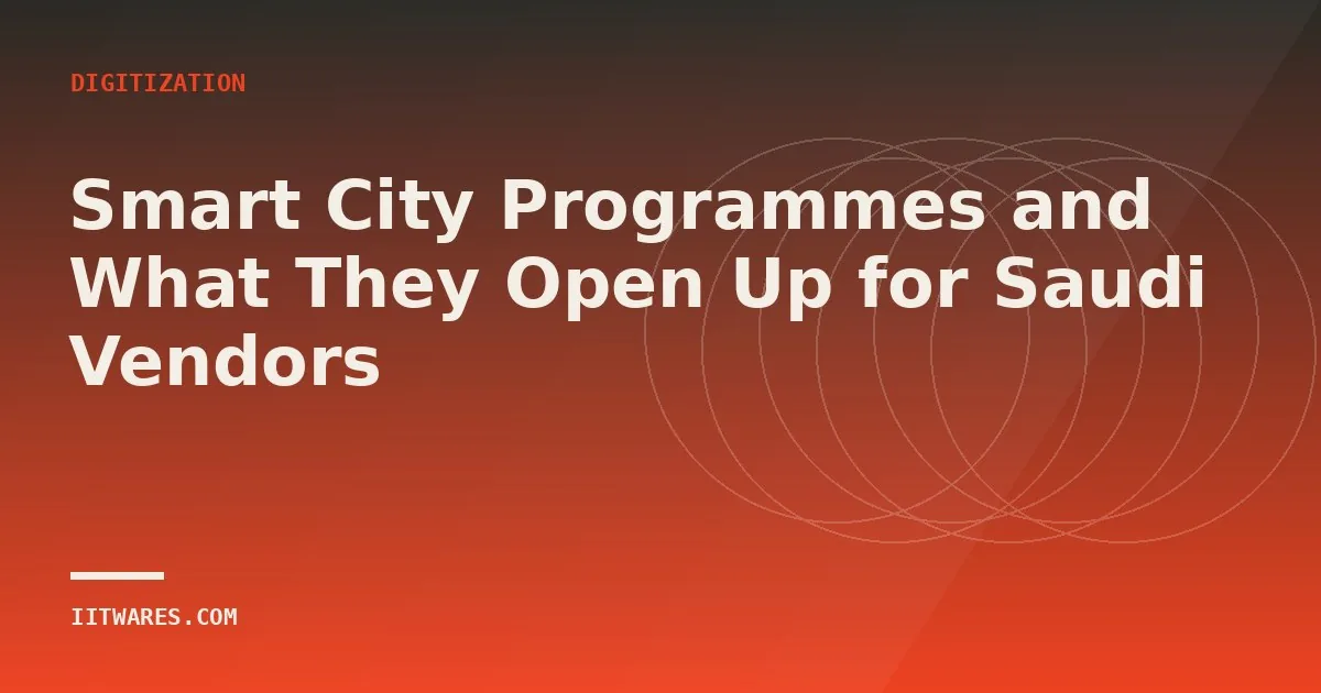 Smart City Programmes and What They Open Up for Saudi Vendors