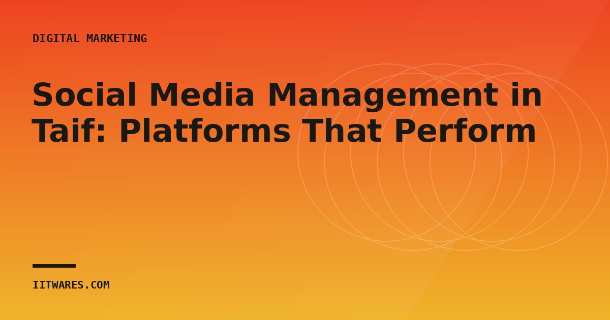 Social Media Management in Taif: Platforms That Perform