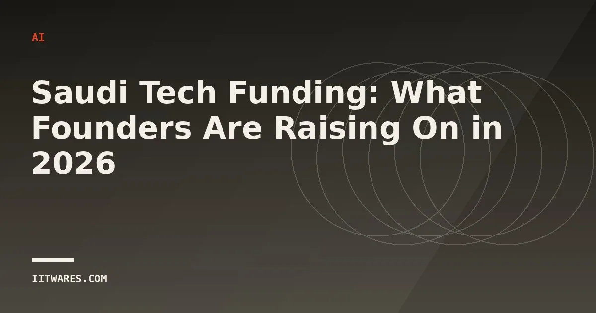 Saudi Tech Funding: What Founders Are Raising On in 2026
