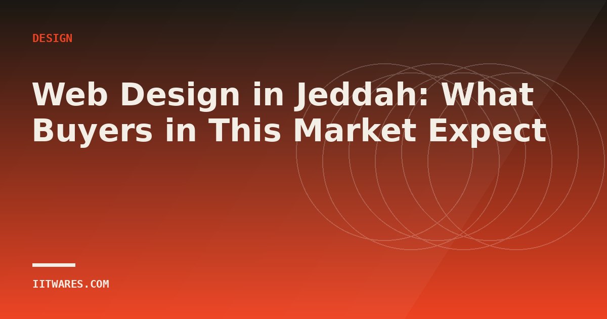 Web Design in Jeddah: What Buyers in This Market Expect