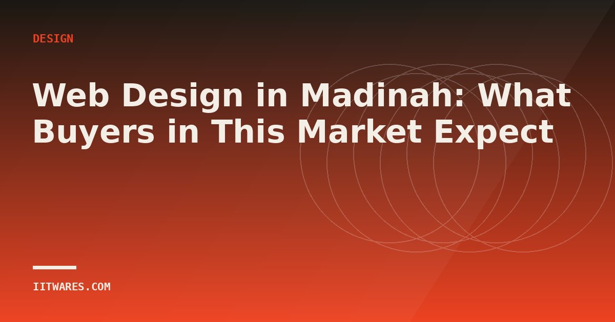Web Design in Madinah: What Buyers in This Market Expect