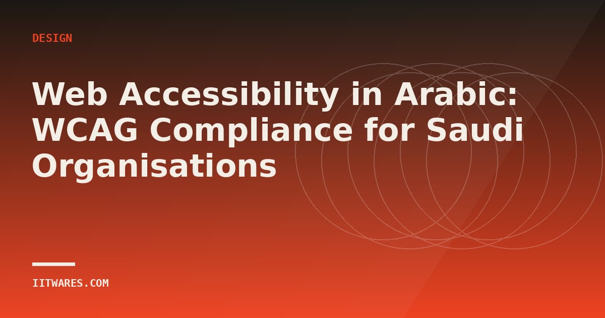 Web Accessibility in Arabic: WCAG Compliance for Saudi Organisations