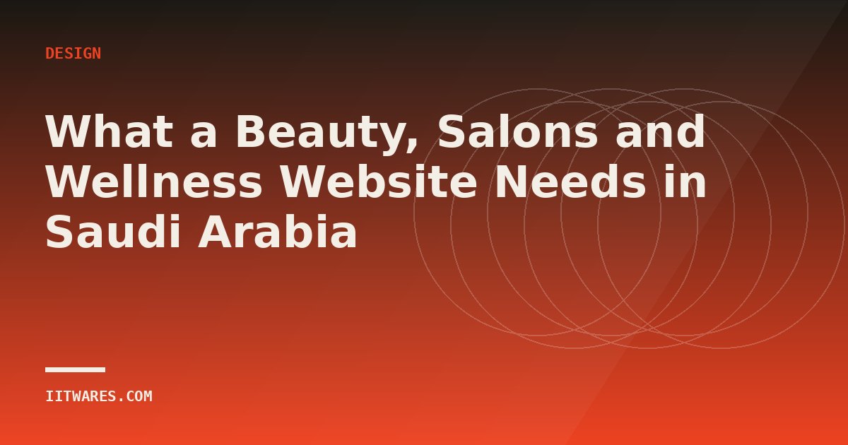 What a Beauty, Salons and Wellness Website Needs in Saudi Arabia