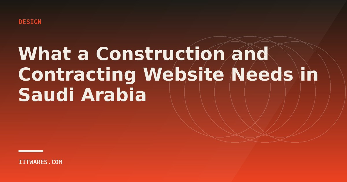 What a Construction and Contracting Website Needs in Saudi Arabia