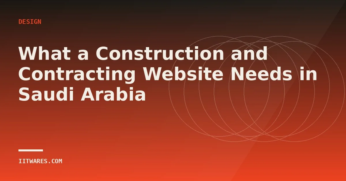 What a Construction and Contracting Website Needs in Saudi Arabia