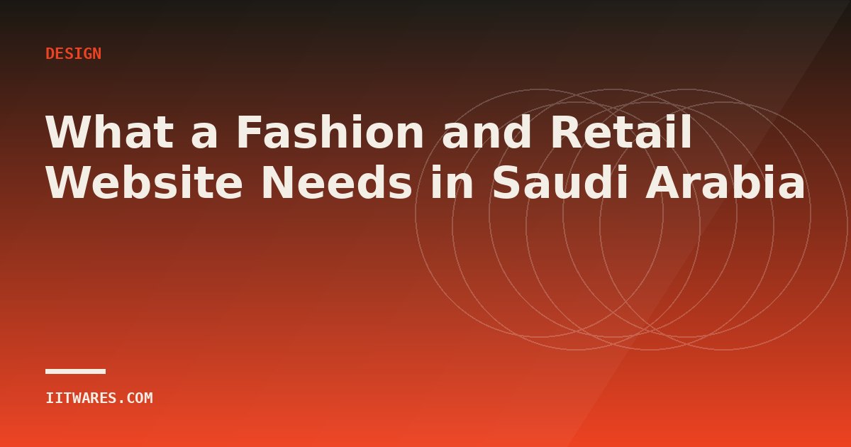 What a Fashion and Retail Website Needs in Saudi Arabia