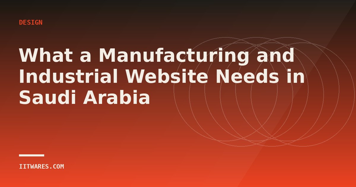 What a Manufacturing and Industrial Website Needs in Saudi Arabia