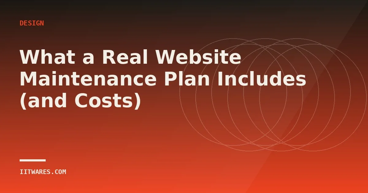 What a Real Website Maintenance Plan Includes (and Costs)