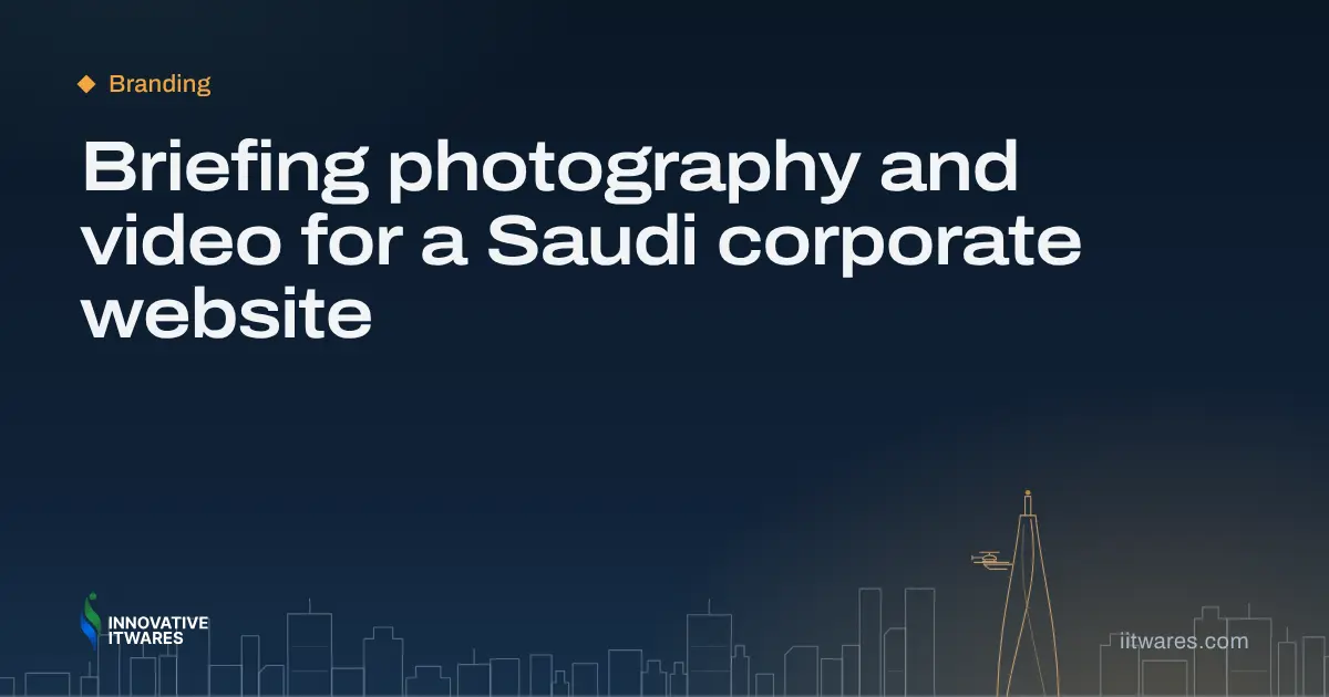 Briefing photography and video for a Saudi corporate website