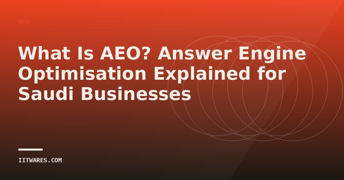 What Is AEO? Answer Engine Optimisation Explained for Saudi Businesses