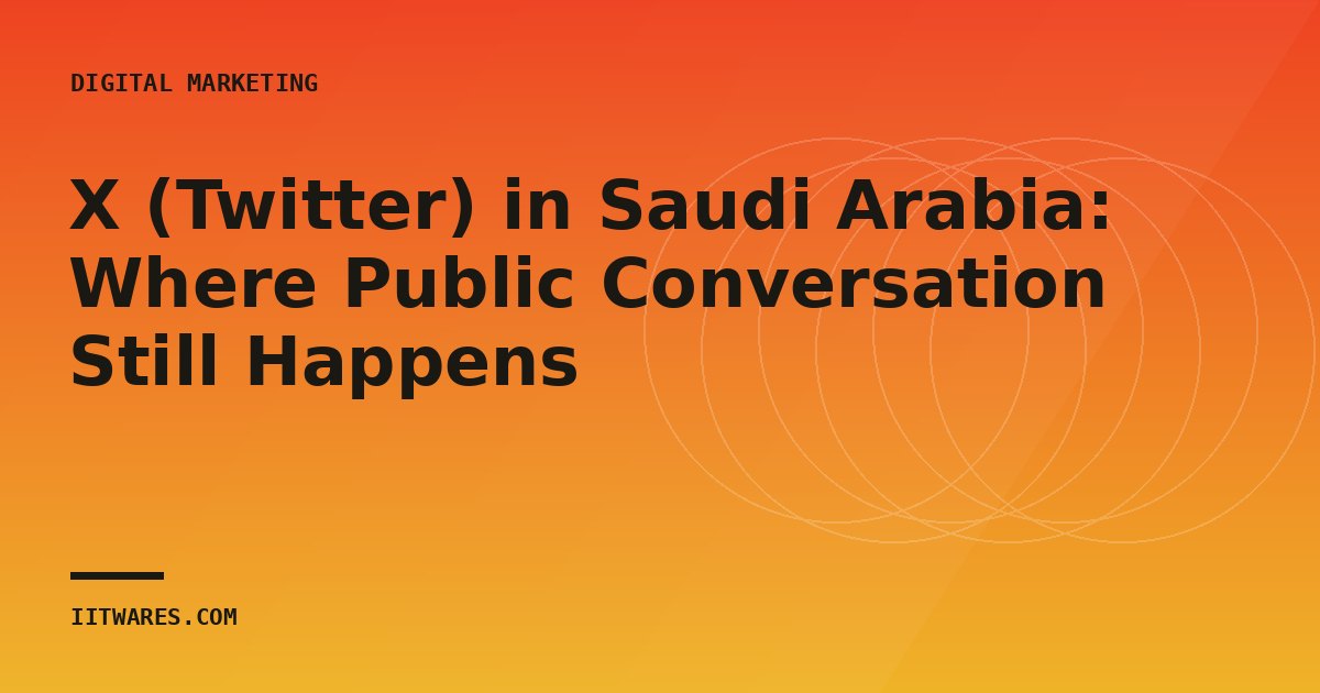 X (Twitter) in Saudi Arabia: Where Public Conversation Still Happens