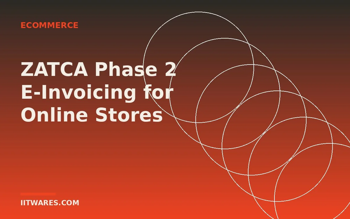 ZATCA Phase 2 E-Invoicing: What Saudi Online Stores Must Do